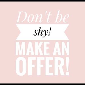 Don’t be shy. Make an offer!